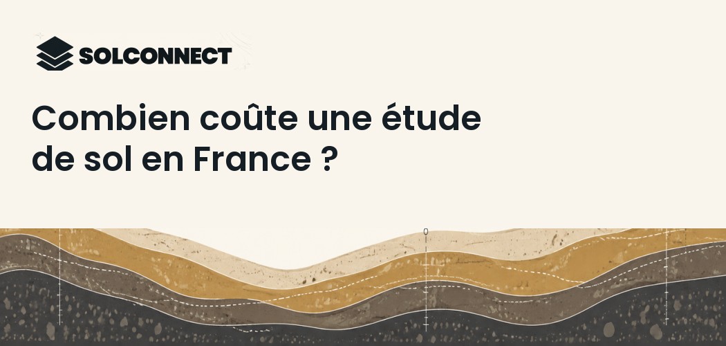 Combien coûte une étude de sol en France ?