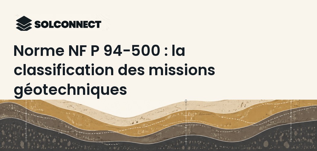 Norme NF P 94-500 : la classification des missions géotechniques