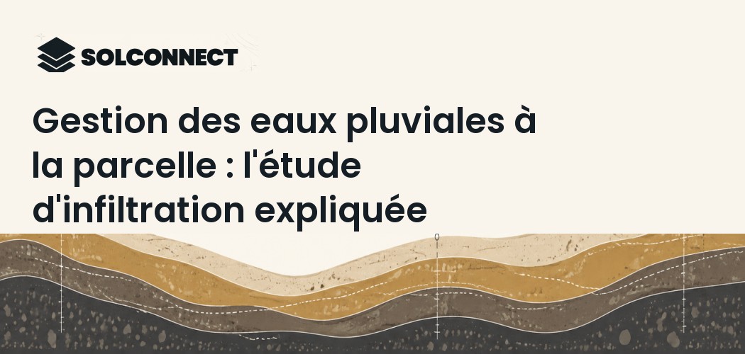 Gestion des eaux pluviales à la parcelle : l'étude d'infiltration expliquée