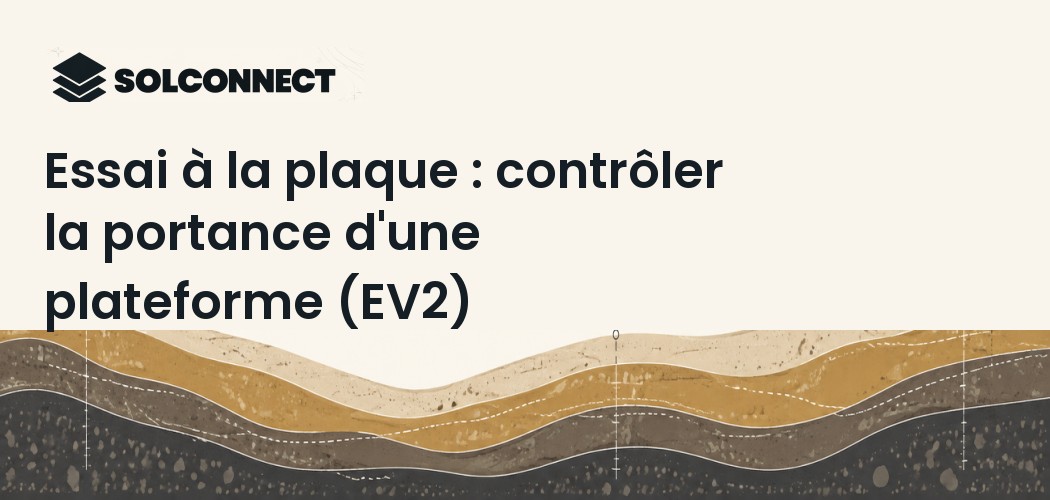 Essai à la plaque : contrôler la portance d'une plateforme (EV2)