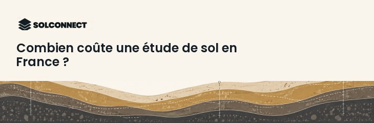 Combien coûte une étude de sol en France ?