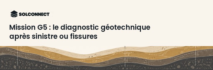 Mission G5 : le diagnostic géotechnique après sinistre ou fissures