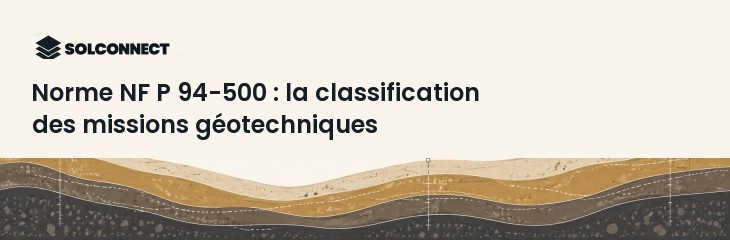 Norme NF P 94-500 : la classification des missions géotechniques