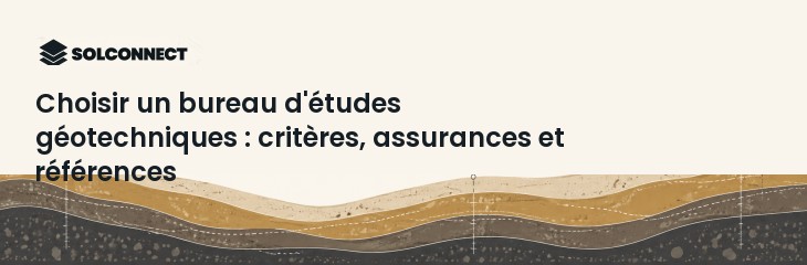 Choisir un bureau d'études géotechniques : critères, assurances et références