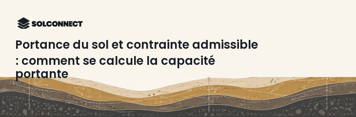 Portance du sol et contrainte admissible : comment se calcule la capacité portante