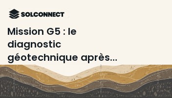 Mission G5 : le diagnostic géotechnique après sinistre ou fissures