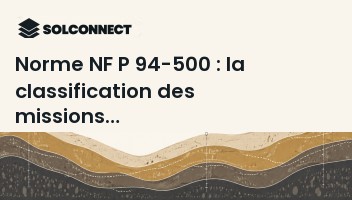 Norme NF P 94-500 : la classification des missions géotechniques