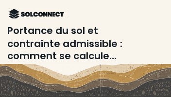 Portance du sol et contrainte admissible : comment se calcule la capacité portante