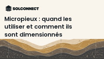 Micropieux : quand les utiliser et comment ils sont dimensionnés