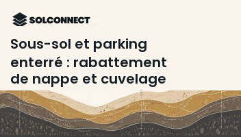 Sous-sol et parking enterré : rabattement de nappe et cuvelage